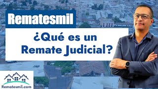 ¿QUÉ ES UN REMATE JUDICIAL? | REMATES JUDICIALES