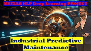 Unleashing the Power of Deep Learning for Industrial Predictive Maintenance: Matlab NLP Project