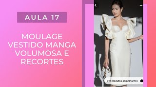 Aula 17- Moulage Vestido Manga Volumosa e Recortes