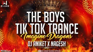 Imagine Dragons - The Boys Trance | I I I Got This Feeling | Dj Aniket & Nagesh | Tik Tok Song