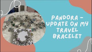 Pandora - An update on my Travel bracelet and more