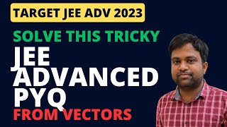 Solve this tricky JEE Adv. PYQ from Vector | Target JEE Advanced 2023