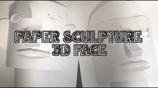 Paper Sculpture -  3D Faces