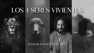 Pastor Sebastián Gómez - Los 4 seres vivientes