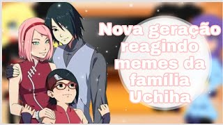 •°Nova geração reagindo memes da família Uchiha°•\\{Sasusaku}