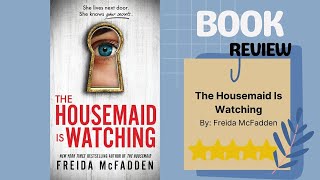 The Housemaid Is Watching by Freida McFadden: A Suspenseful Book Review