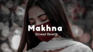 Makhna - Drive Song | Sushant Singh Rajput |Slowed Reverb Lo-fi Song