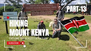 Hiking Mount Kenya - The Second Highest Mountain in Africa | Norway Clients' Adventure (Part 13)