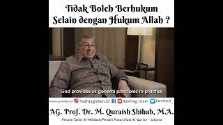 Tidak Boleh Berhukum selain dengan Hukum Allah ? - M. Quraish Shihab