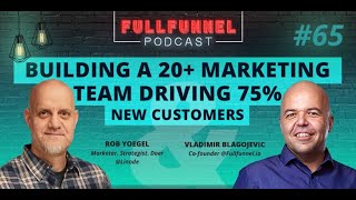 Building a 20+ marketing team driving 75% new customers with Rob Yoegel