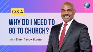 Why do I need to go to church? | Randy Skeete