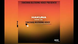 Tanzania Blessing Voice -  Hakuna Mwingine Tena (Official Audio)