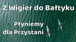 Z Wigier do Bałtyku - płyniemy dla Przystani - start wyprawy 09.05.2020, spływ kajakowy