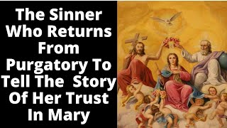 The Sinner Who Returns From Purgatory To Tell The Marvellous Story Of Her Trust In Mary