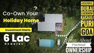 Own ur Holiday Home just in 6lakhs |. What is Fractional Ownership in Real Estate