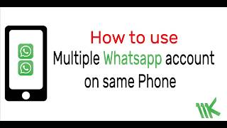 How to use Multiple Whatsapp Account on one phone 2018