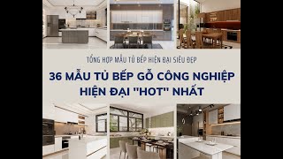 36 Mẫu Tủ Bếp Gỗ Công Nghiệp Hiện Đại "HOT" Nhất Hiện Nay