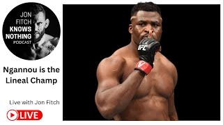 Jon Fitch Knows Nothing ep. #287: Ngannou is the Lineal Champ