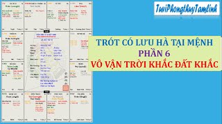 TRÓT CÓ LƯU HÀ TẠI MỆNH - PHẦN 6: VÔ VẬN TRỜI KHẮC ĐẤT KHẮC