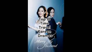 Top 10 Time Travel Korean Dramas💫😲#kdrama#timetravel #shorts#subscribe