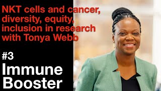 Immune Booster #3: NKT cells and cancer, and DEI in research with Tonya Webb