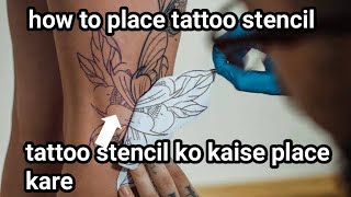 How to place tattoo stencil / how to place tattoo stencil on body  / how to place stencil on skin