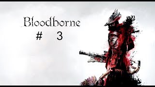 Bloodborne Playthrough part 3