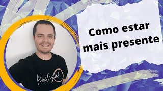 Meditação e Mindfulness para Viver no Presente