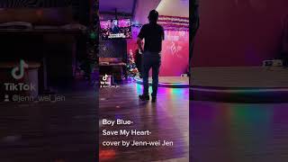 Boy Blue-Save My Heart(clips)-cover by Jenn-wei Jen