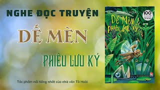 Truyện audio - DẾ MÈN PHIÊU LƯU KÝ - Tô Hoài - Cuốn sách gối đầu giường của bao thế hệ thiếu nhi