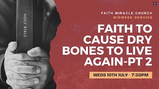 MIDWEEK SERVICE: Faith to Cause Dry Bones to Live Again Pt.2