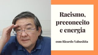 Racismo, preconceito e energia