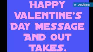 Happy valentine's Day Message And Out Takes.