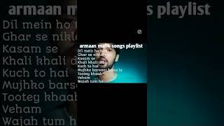 armaan malik songs playlist available