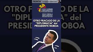 OTRO FRACASO DE LA "DIPLOMACIA" del PRESIDENTE NOBOA  #ecuadorinmediato #ecuador