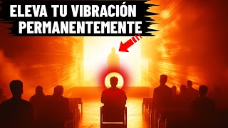 Aprenda a Elevar su VIBRACION de Forma PERMANENTE