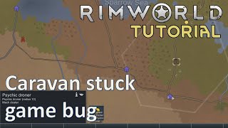 RimWorld caravan stuck / not moving eating tending game bug; RimWorld tutorial?