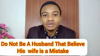 Do Not Be A Husband Who Believes His Wife Is A Mistake #jessicaos #mildredkingsleyokonkwo