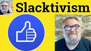 😎 Slacktivism Meaning - Slacktivist Defined - Slacktivism Examples - Slacktivist Slacktivism