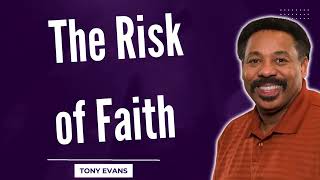 Love Is Found-The Risk of Faith-Tony Evans2023