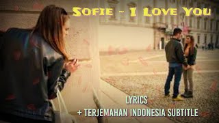 Sofie - I Love You Lyrics +Terjemahan Indonesia Subtitle