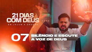 21 dias com Deus -  Silêncio e Escuta da Voz de Deus  // Dia 07/21 //  Pr Jalles Caetano