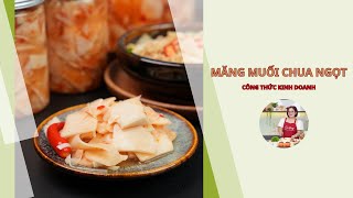 Hướng Dẫn Làm Măng Muối Chua Ngọt Công Thức Kinh Doanh | Cao Giang