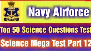 Navy Mr 50 Science Questions test|Navy Mr Science  mega Test|Navy Mr science Gk Marathon test 12