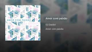 Dj Daidol - Amor Com Paixão