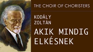 Kodály Zoltán: Akik mindig elkésnek (Karnagyok kórusa Miskolc /(The Choir of Choristers, Hungary)