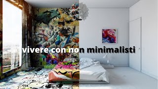 Minimalismo | come fare quando vivi con NON minimalisti? *esperienza diretta*