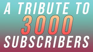 A Tribute to 3000 Subscribers