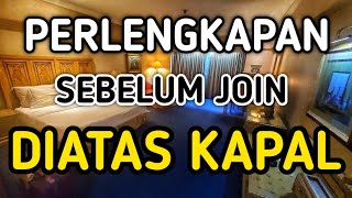 PERLENGKAPAN YANG WAJIB DIBAWA SEBELUM JOIN DIATAS KAPAL 🚢🚢