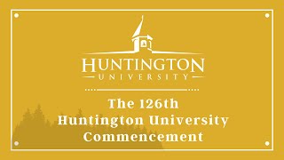 Huntington University Commencement: 11:00 a.m.